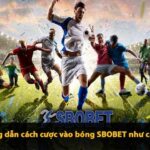 Sbobet là gì? vao bong sbobet như cao thủ